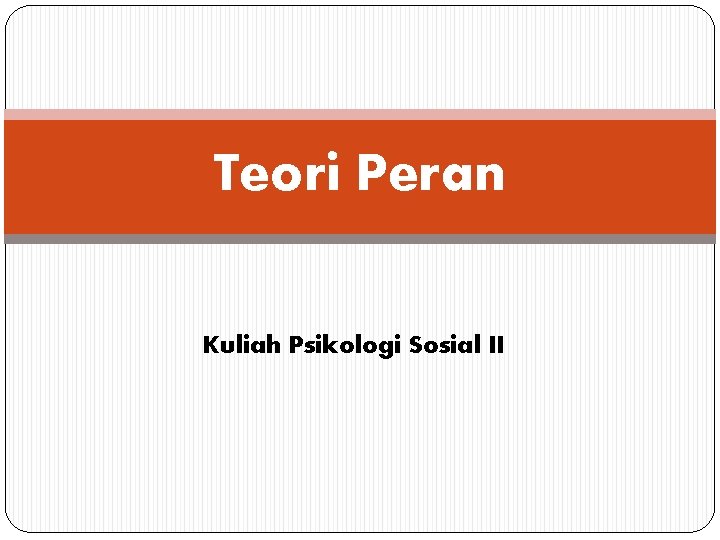 Teori Peran Kuliah Psikologi Sosial II 