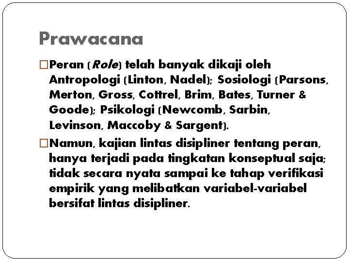 Prawacana �Peran (Role) telah banyak dikaji oleh Antropologi (Linton, Nadel); Sosiologi (Parsons, Merton, Gross,