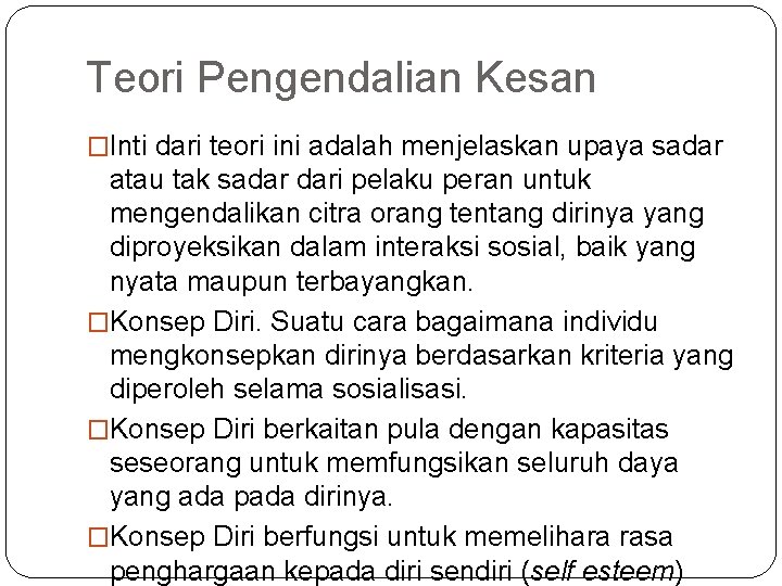 Teori Pengendalian Kesan �Inti dari teori ini adalah menjelaskan upaya sadar atau tak sadar