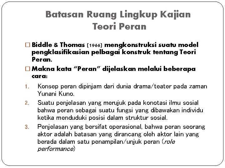 Batasan Ruang Lingkup Kajian Teori Peran � Biddle & Thomas (1966) mengkonstruksi suatu model