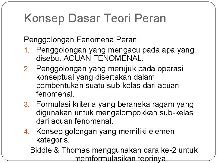 Konsep Dasar Teori Peran Penggolongan Fenomena Peran: 1. Penggolongan yang mengacu pada apa yang