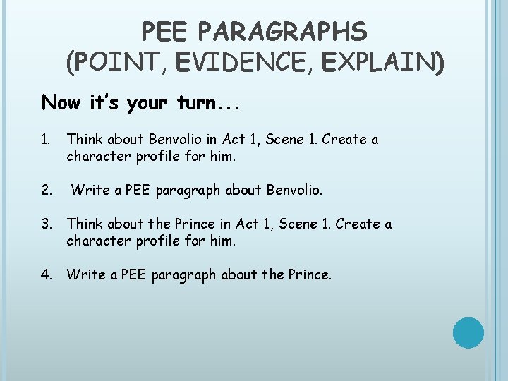 PEE PARAGRAPHS (POINT, EVIDENCE, EXPLAIN) Now it’s your turn. . . 1. Think about