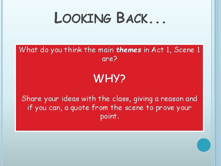 LOOKING BACK. . . What do you think the main themes in Act 1,
