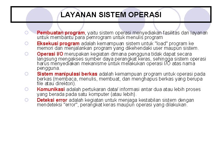 LAYANAN SISTEM OPERASI ¡ ¡ ¡ Pembuatan program, yaitu sistem operasi menyediakan fasilitas dan LAYANAN SISTEM OPERASI ¡ ¡ ¡ Pembuatan program, yaitu sistem operasi menyediakan fasilitas dan