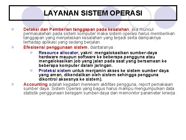 LAYANAN SISTEM OPERASI l l l Deteksi dan Pemberian tanggapan pada kesalahan, jika muncul LAYANAN SISTEM OPERASI l l l Deteksi dan Pemberian tanggapan pada kesalahan, jika muncul