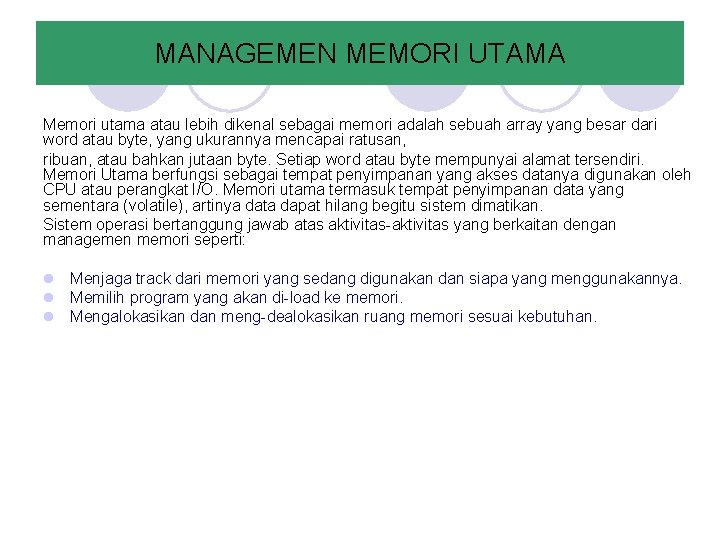 MANAGEMEN MEMORI UTAMA Memori utama atau lebih dikenal sebagai memori adalah sebuah array yang MANAGEMEN MEMORI UTAMA Memori utama atau lebih dikenal sebagai memori adalah sebuah array yang