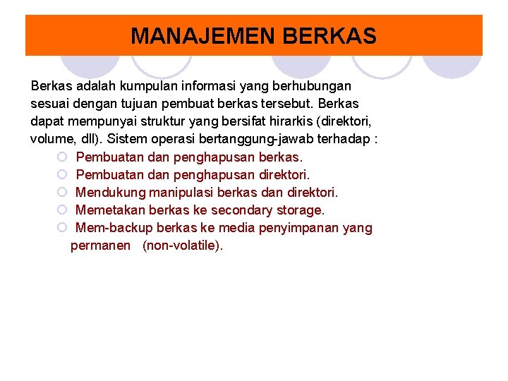 MANAJEMEN BERKAS Berkas adalah kumpulan informasi yang berhubungan sesuai dengan tujuan pembuat berkas tersebut. MANAJEMEN BERKAS Berkas adalah kumpulan informasi yang berhubungan sesuai dengan tujuan pembuat berkas tersebut.