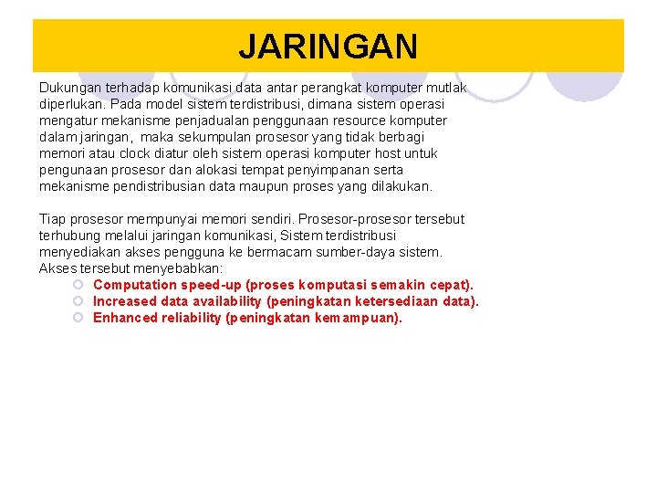 JARINGAN Dukungan terhadap komunikasi data antar perangkat komputer mutlak diperlukan. Pada model sistem terdistribusi, JARINGAN Dukungan terhadap komunikasi data antar perangkat komputer mutlak diperlukan. Pada model sistem terdistribusi,