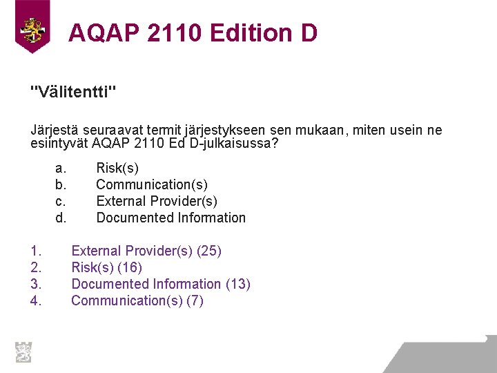 AQAP 2110 Edition D "Välitentti" Järjestä seuraavat termit järjestykseen sen mukaan, miten usein ne AQAP 2110 Edition D "Välitentti" Järjestä seuraavat termit järjestykseen sen mukaan, miten usein ne