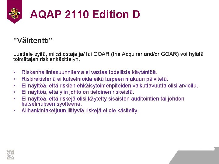 AQAP 2110 Edition D "Välitentti" Luettele syitä, miksi ostaja ja/ tai GQAR (the Acquirer AQAP 2110 Edition D "Välitentti" Luettele syitä, miksi ostaja ja/ tai GQAR (the Acquirer