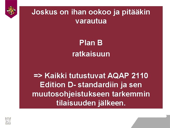 Joskus on ihan ookoo ja pitääkin varautua Plan B ratkaisuun => Kaikki tutustuvat AQAP Joskus on ihan ookoo ja pitääkin varautua Plan B ratkaisuun => Kaikki tutustuvat AQAP