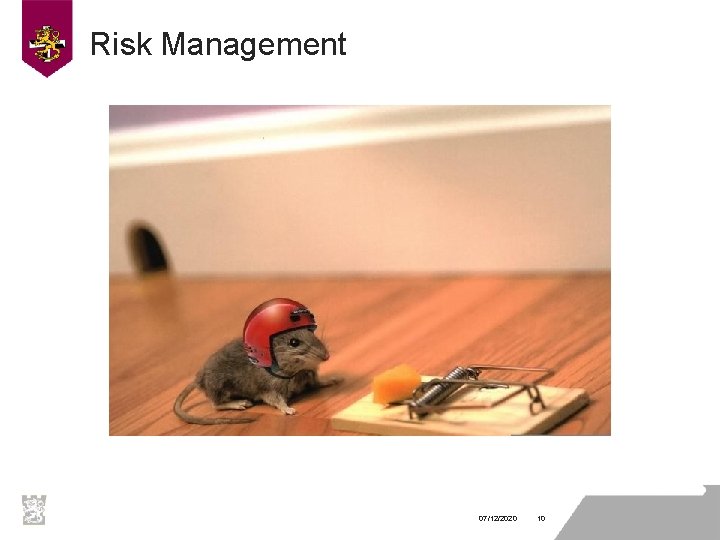 Risk Management 07/12/2020 10 Risk Management 07/12/2020 10