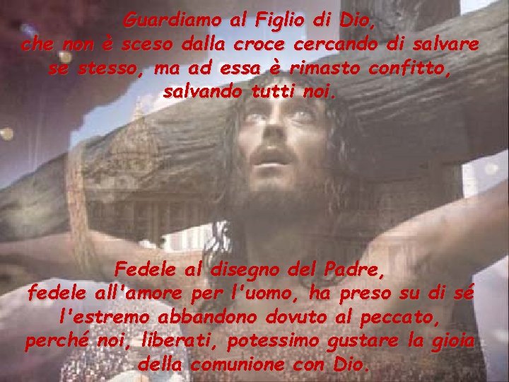 Guardiamo al Figlio di Dio, che non è sceso dalla croce cercando di salvare Guardiamo al Figlio di Dio, che non è sceso dalla croce cercando di salvare