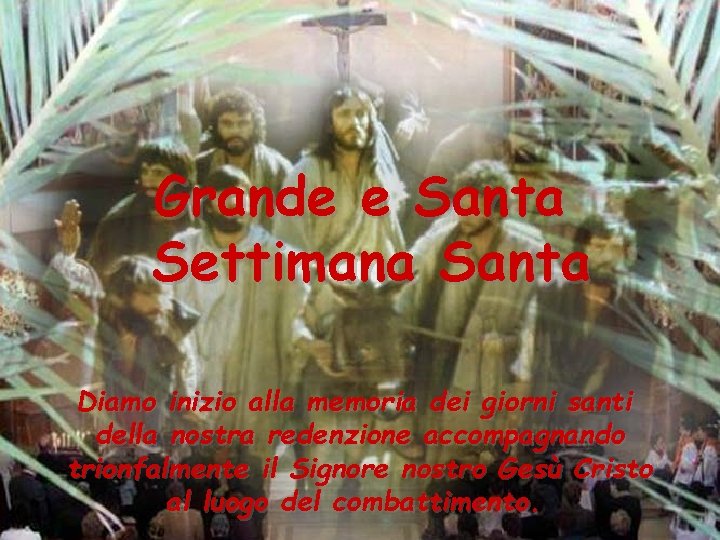 Grande e Santa Settimana Santa Diamo inizio alla memoria dei giorni santi della nostra Grande e Santa Settimana Santa Diamo inizio alla memoria dei giorni santi della nostra