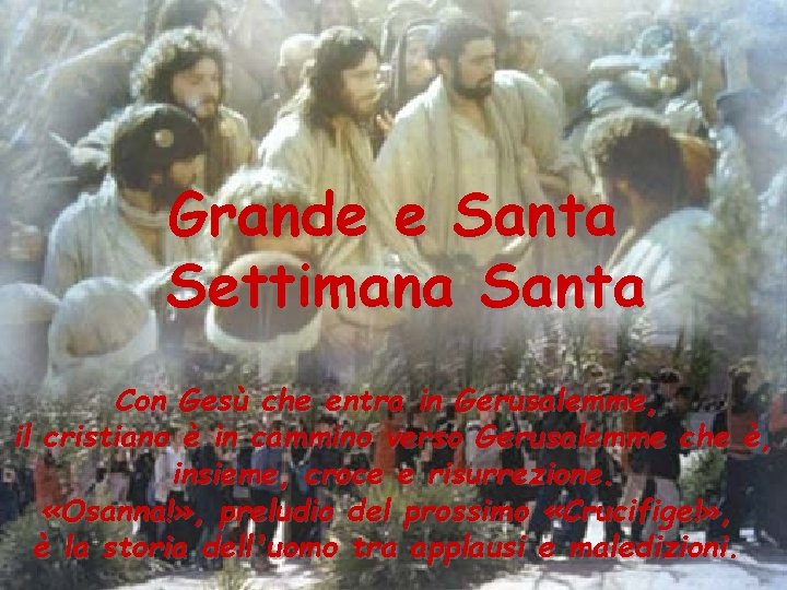 Grande e Santa Settimana Santa Con Gesù che entra in Gerusalemme, il cristiano è Grande e Santa Settimana Santa Con Gesù che entra in Gerusalemme, il cristiano è