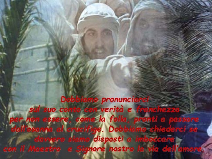 Dobbiamo pronunciarci sul suo conto con verità e franchezza per non essere, come la Dobbiamo pronunciarci sul suo conto con verità e franchezza per non essere, come la