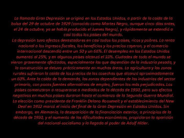 La llamada Gran Depresión se originó en los Estados Unidos, a partir de la