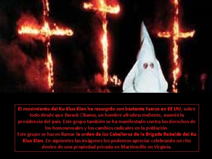 El movimiento del Ku Klux Klan ha resurgido con bastante fuerza en EE UU,