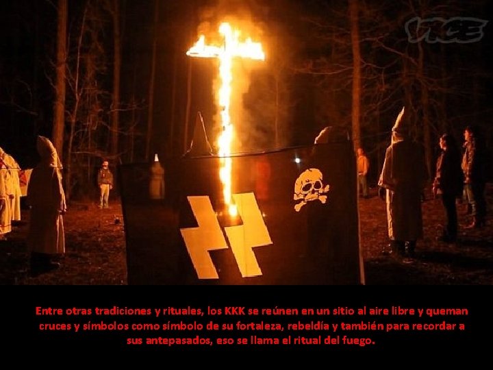 Entre otras tradiciones y rituales, los KKK se reúnen en un sitio al aire