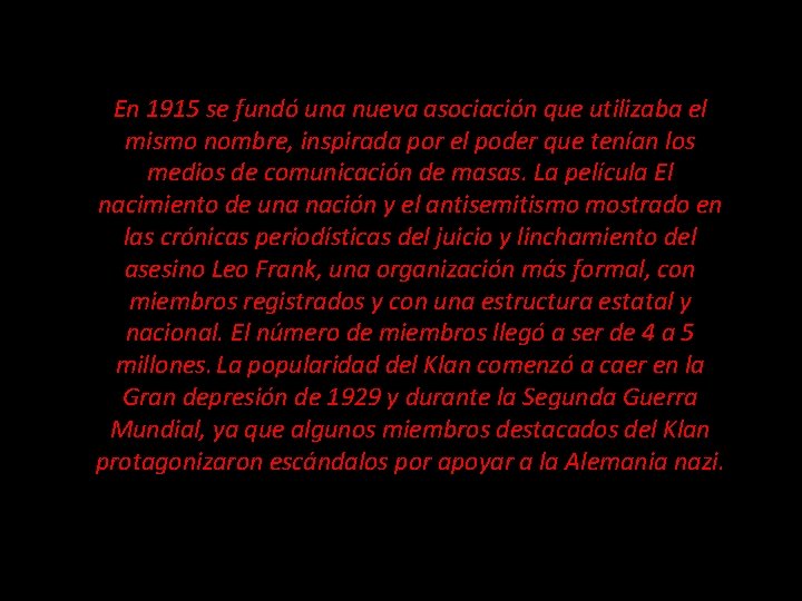 En 1915 se fundó una nueva asociación que utilizaba el mismo nombre, inspirada por