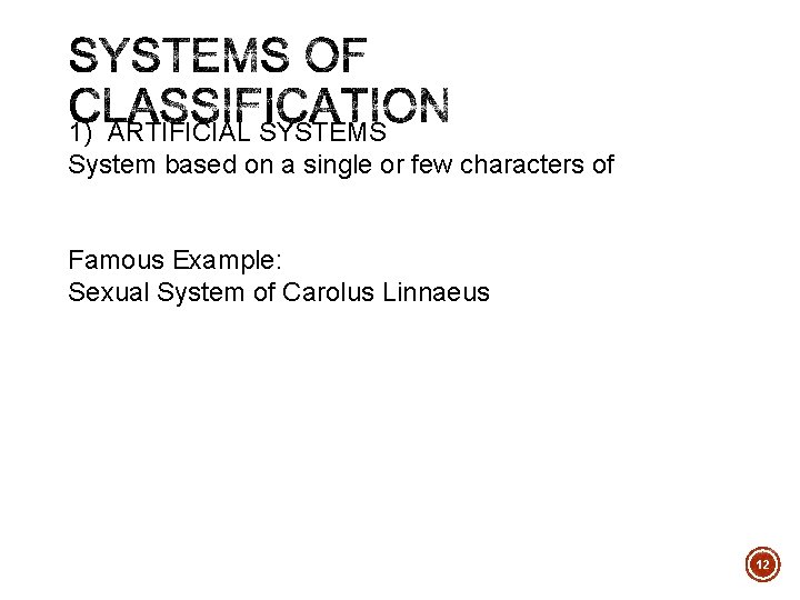 1) ARTIFICIAL SYSTEMS System based on a single or few characters of Famous Example: