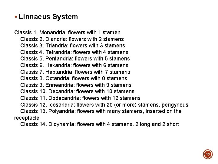 § Linnaeus System Classis 1. Monandria: flowers with 1 stamen Classis 2. Diandria: flowers