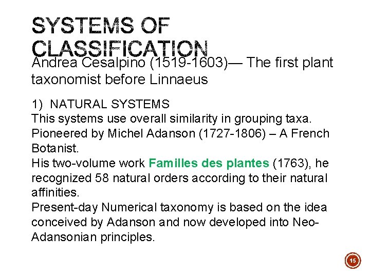 Andrea Cesalpino (1519 1603)— The first plant taxonomist before Linnaeus 1) NATURAL SYSTEMS This