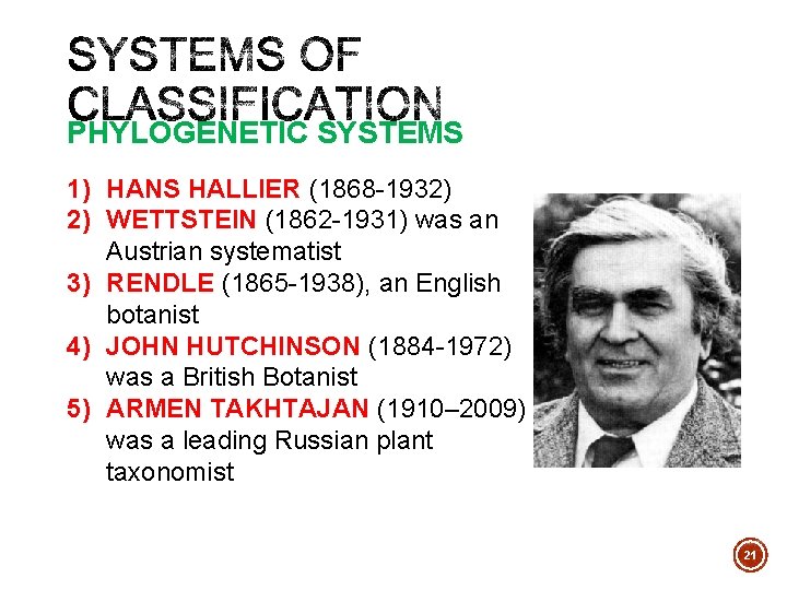 PHYLOGENETIC SYSTEMS 1) HANS HALLIER (1868 1932) 2) WETTSTEIN (1862 1931) was an Austrian