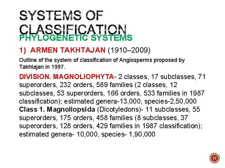 PHYLOGENETIC SYSTEMS 1) ARMEN TAKHTAJAN (1910– 2009) Outline of the system of classification of