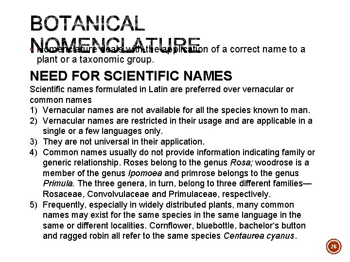 § Nomenclature deals with the application of a correct name to a plant or