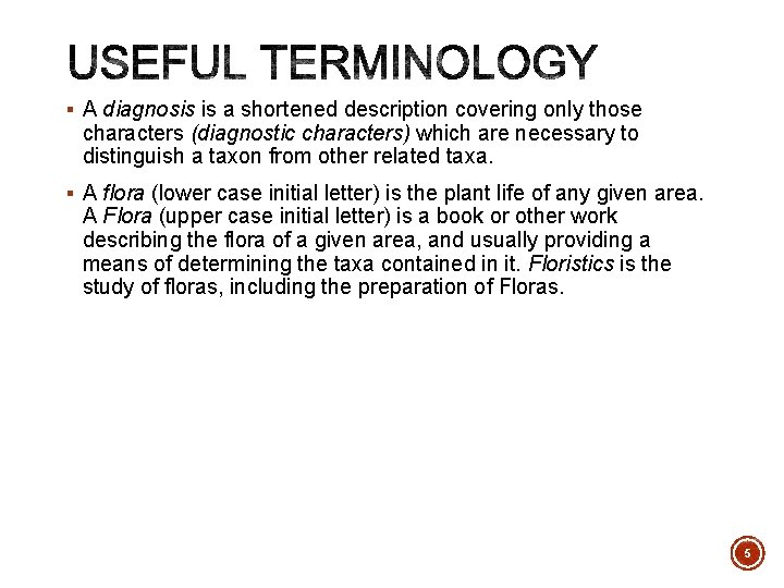 § A diagnosis is a shortened description covering only those characters (diagnostic characters) which