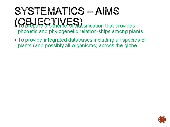 § To prepare a scheme of classification that provides phonetic and phylogenetic relation ships