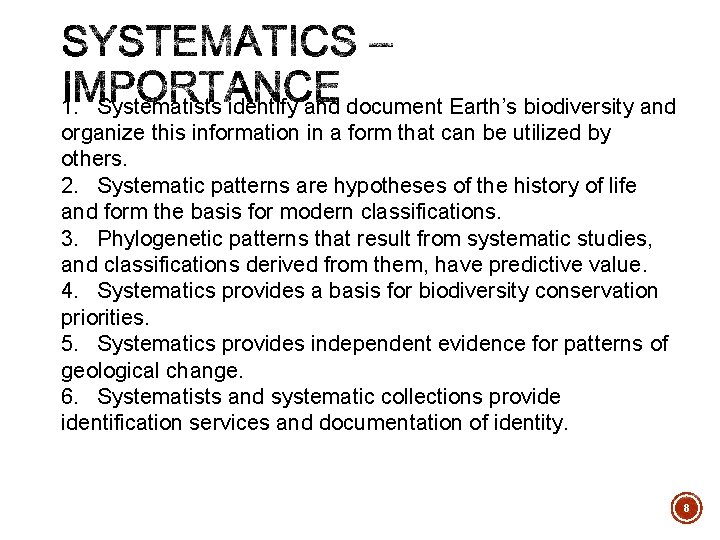 1. Systematists identify and document Earth’s biodiversity and organize this information in a form