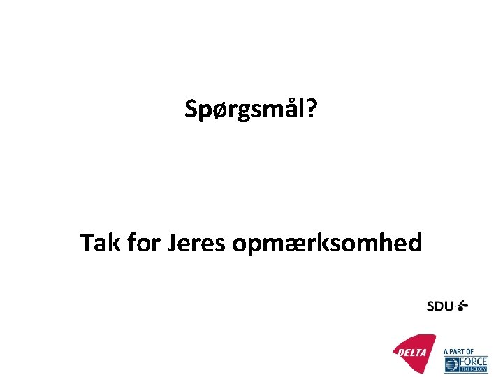 Spørgsmål? Tak for Jeres opmærksomhed 