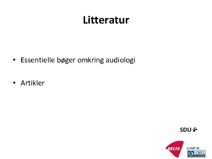 Litteratur • Essentielle bøger omkring audiologi • Artikler 