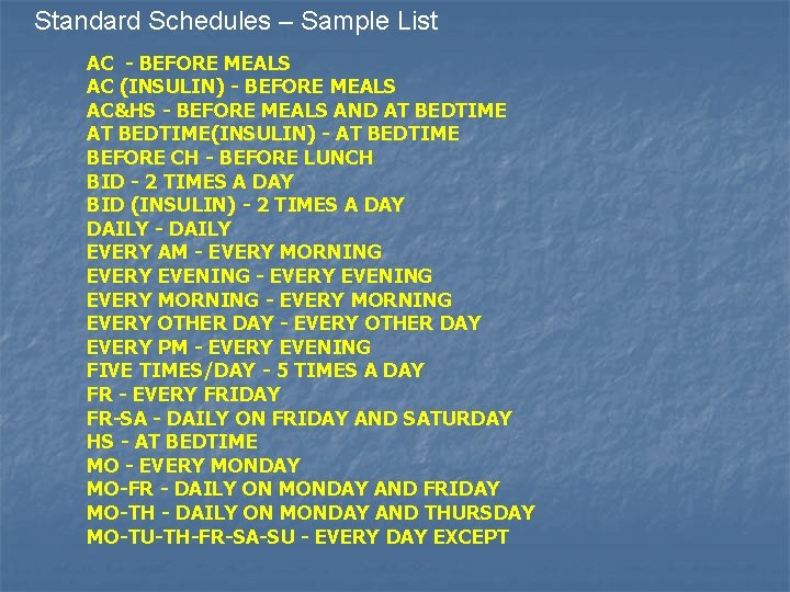 Standard Schedules – Sample List AC - BEFORE MEALS AC (INSULIN) - BEFORE MEALS