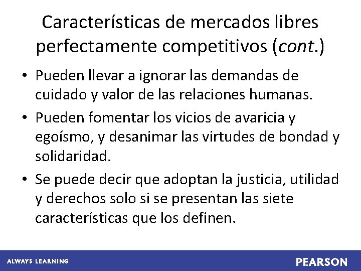 Características de mercados libres perfectamente competitivos (cont. ) • Pueden llevar a ignorar las