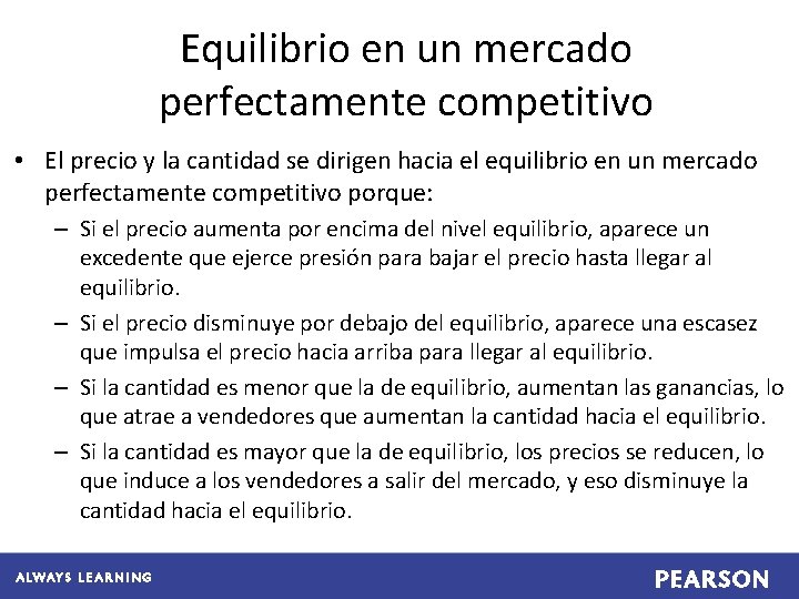 Equilibrio en un mercado perfectamente competitivo • El precio y la cantidad se dirigen