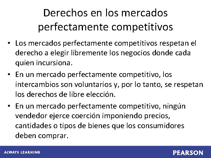 Derechos en los mercados perfectamente competitivos • Los mercados perfectamente competitivos respetan el derecho