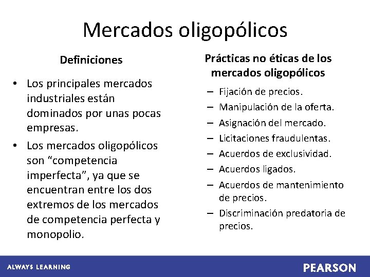 Mercados oligopólicos Definiciones • Los principales mercados industriales están dominados por unas pocas empresas.