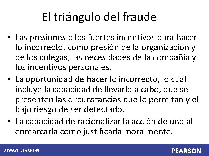 El triángulo del fraude • Las presiones o los fuertes incentivos para hacer lo