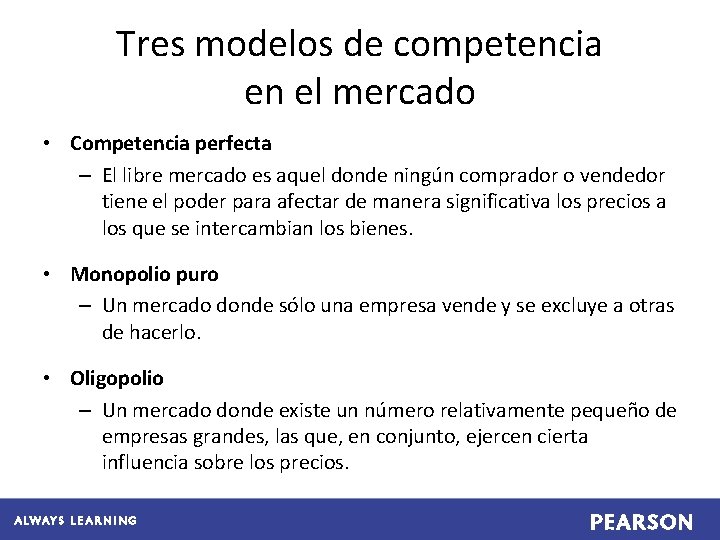 Tres modelos de competencia en el mercado • Competencia perfecta – El libre mercado