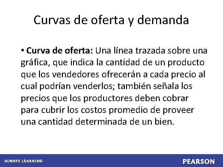 Curvas de oferta y demanda • Curva de oferta: Una línea trazada sobre una