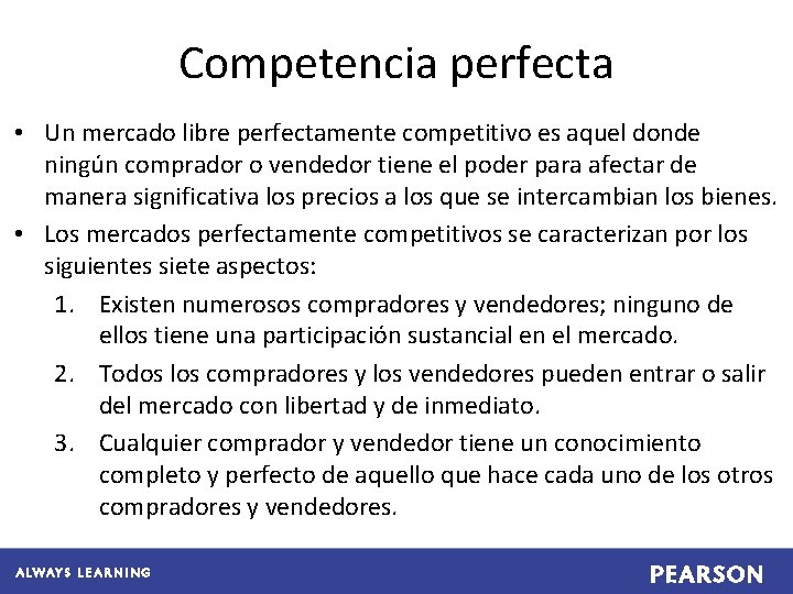 Competencia perfecta • Un mercado libre perfectamente competitivo es aquel donde ningún comprador o