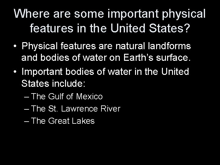 Where are some important physical features in the United States? • Physical features are