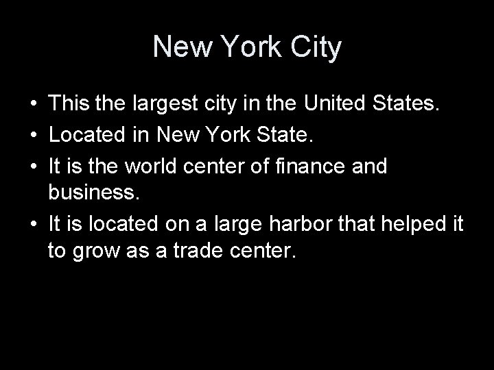 New York City • This the largest city in the United States. • Located