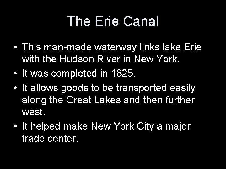 The Erie Canal • This man-made waterway links lake Erie with the Hudson River