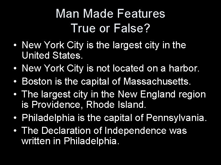 Man Made Features True or False? • New York City is the largest city