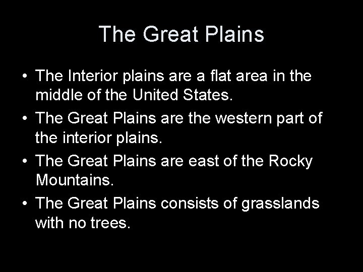 The Great Plains • The Interior plains are a flat area in the middle