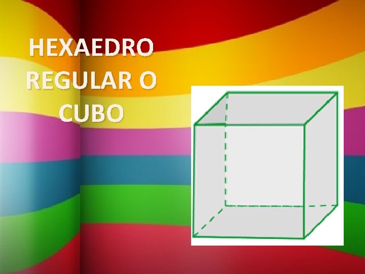 HEXAEDRO REGULAR O CUBO 